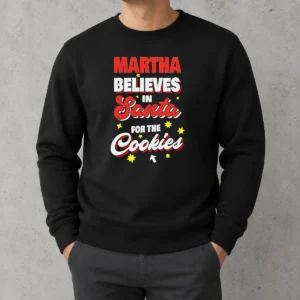 Premium Martha Believes In Santa For The Cookies Sweater