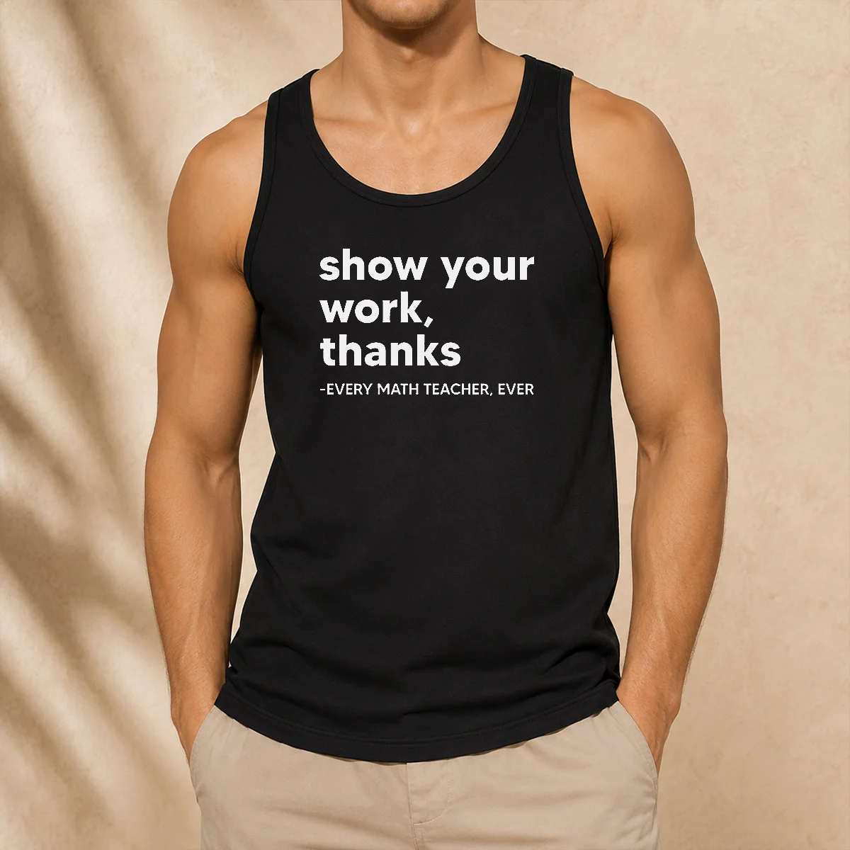 Premium Show Your Work Thanks Every Math Teacher Ever Tank Top