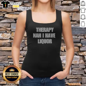 Premium Therapy Nah I Have Liquor Tank Top