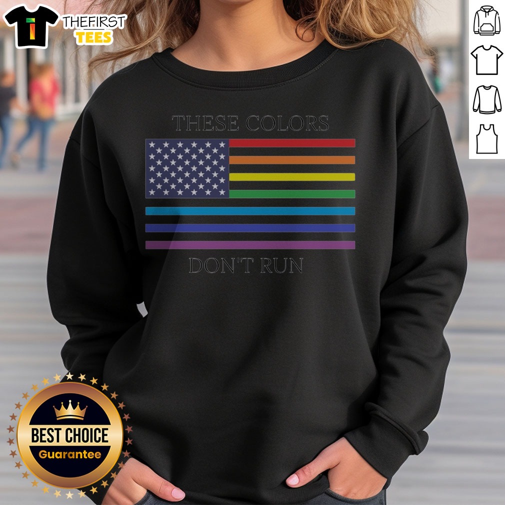 Premium These Colors Don'T Run United States Flag Pride Rainbow Shirt on Sweatshirt Premium These Colors Don'T Run United States Flag Pride Rainbow Shirt shown as a sweatshirt preview
