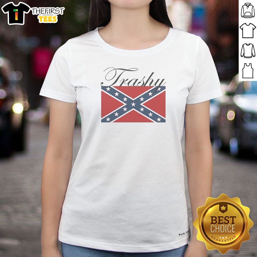 Premium Trashy Confederate Flag Ladies Shirt Premium Trashy Confederate Flag Ladies Shirt