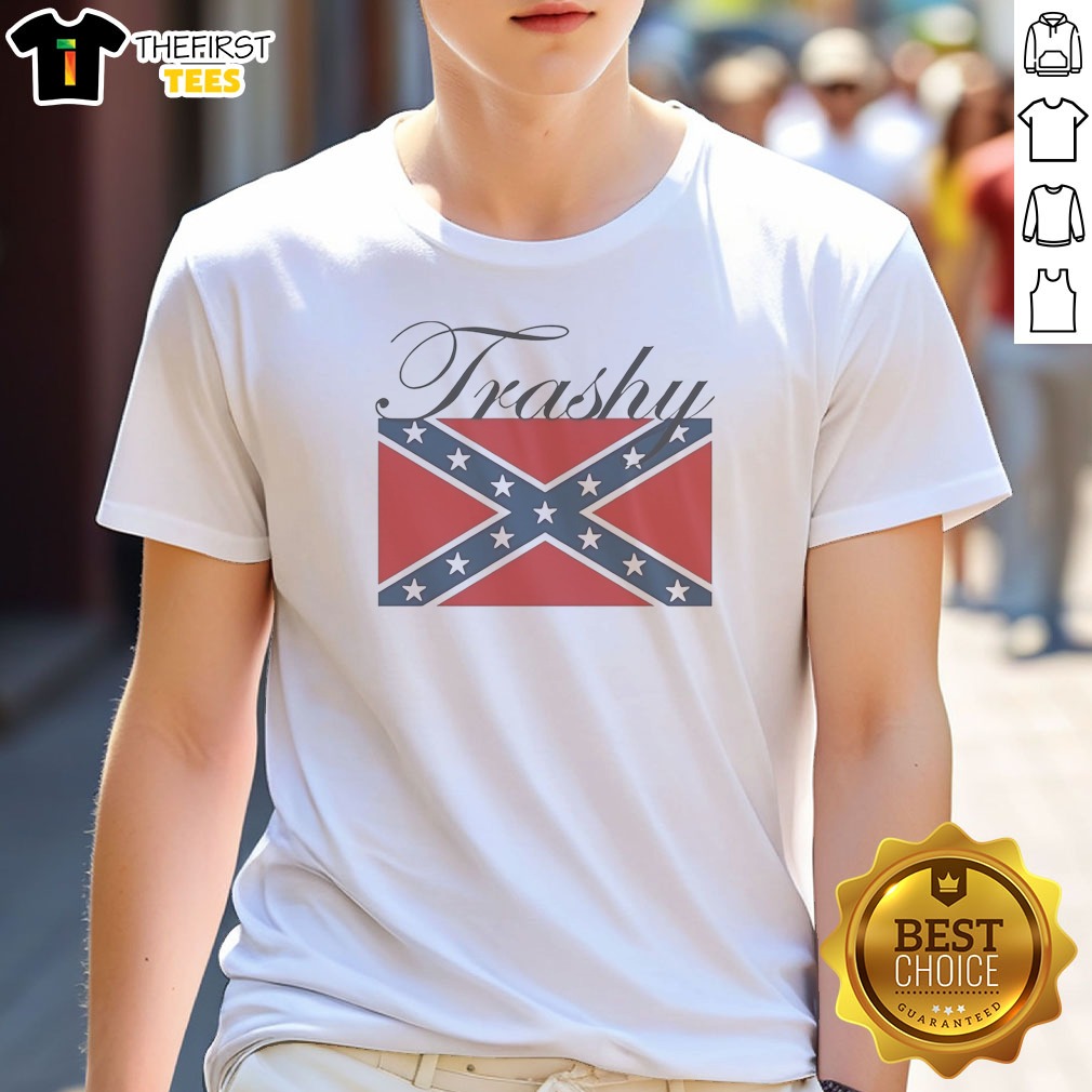 Premium Trashy Confederate Flag Shirt Premium Trashy Confederate Flag Shirt