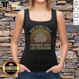 Pretty Born To Dilly‑Dally Passionate About Lollygagging Tank Top