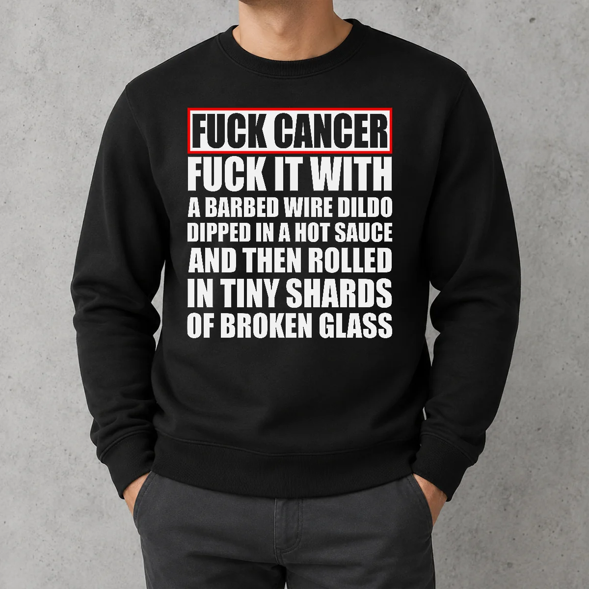 Pretty Fck Cancer Fck It With A Barbed Wire Dildo Dipped In Hot Sauce Sweater