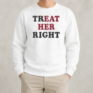 Pretty Happy Treat Her Right Eat Her Sweater