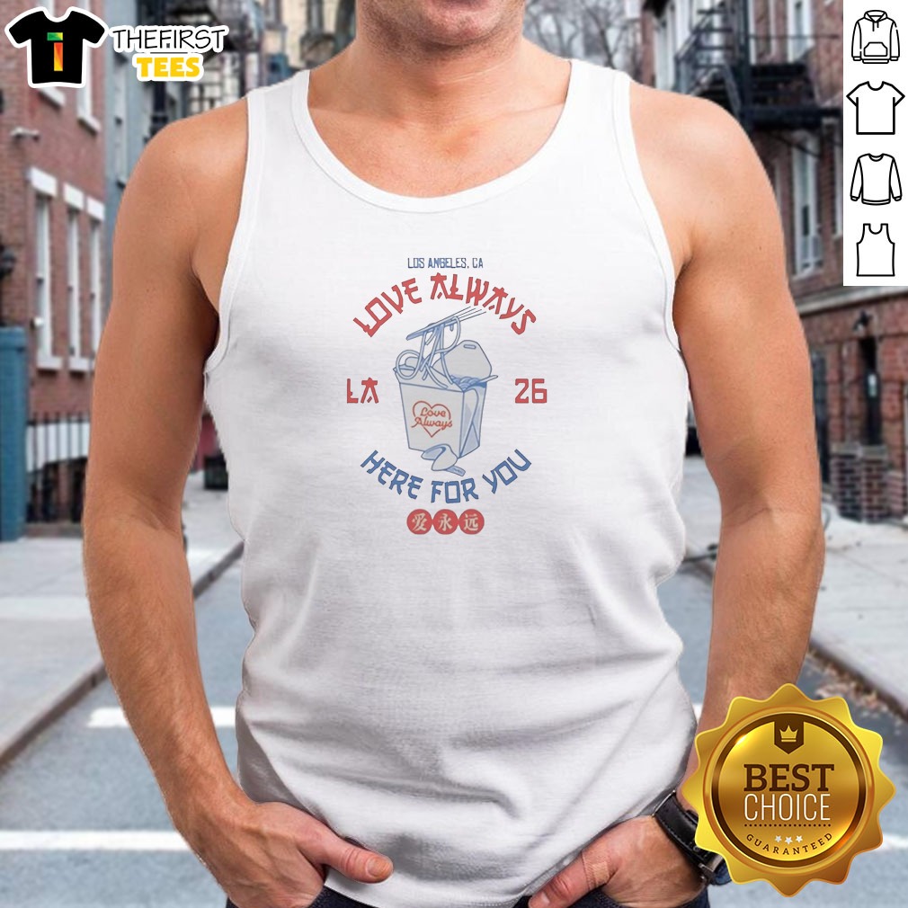 Pretty Love Always Los Angeles 26 Here For You Takeout Noodles Fortune Cookie Tank Top