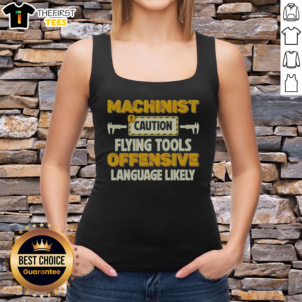 Pretty Machinist Caution Flying Tools Offensive Language Likely Hobby Shirt on Tank Top Pretty Machinist Caution Flying Tools Offensive Language Likely Hobby Shirt shown as a tank top preview