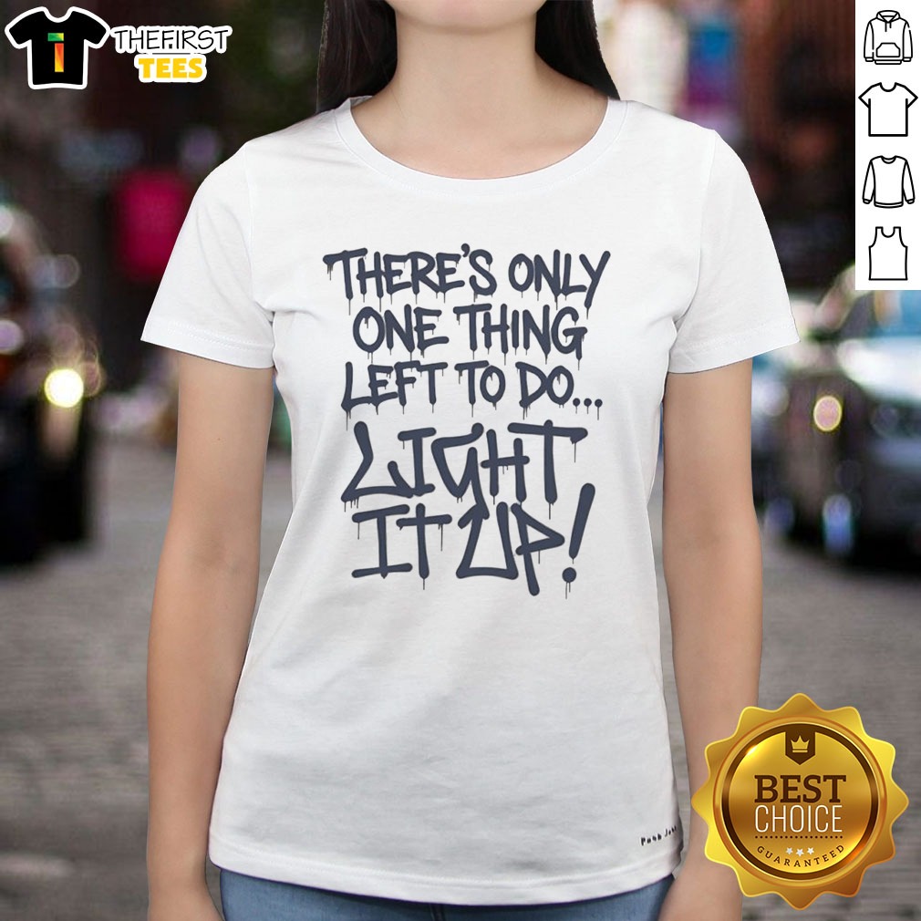Pretty Major League Movie There'S Only One Thing Left To Do Light It Up Shirt on Ladies Shirt Pretty Major League Movie There'S Only One Thing Left To Do Light It Up Shirt shown as a ladies shirt preview