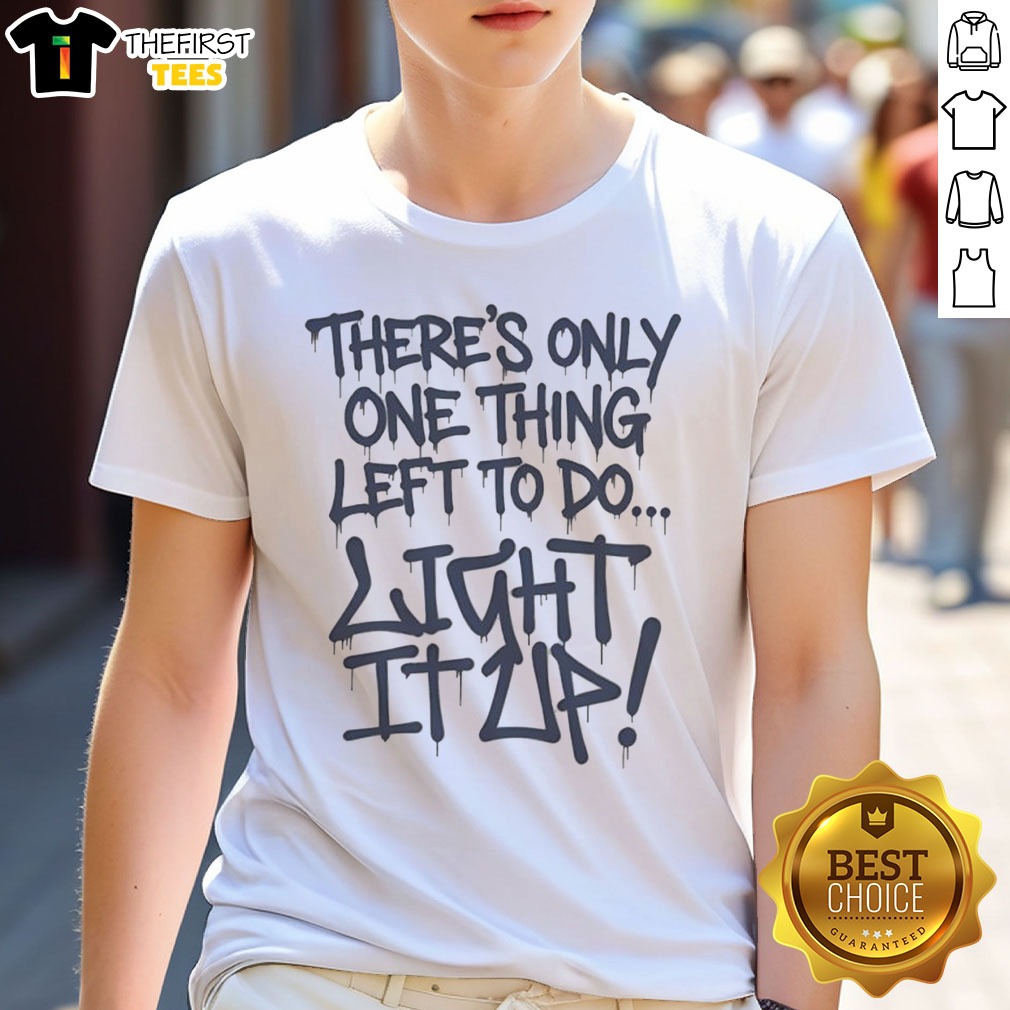 Pretty Major League Movie There'S Only One Thing Left To Do Light It Up Shirt on Classic Shirt Pretty Major League Movie There'S Only One Thing Left To Do Light It Up Shirt shown as a classic shirt preview