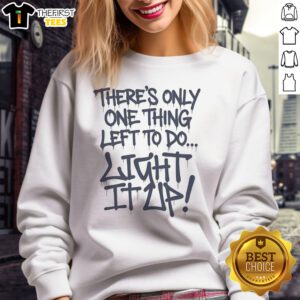 Pretty Major League Movie There'S Only One Thing Left To Do Light It Up Sweatshirt in vibrant colors