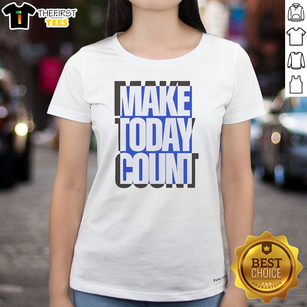 Pretty Make Today Count Blue And Black Design Shirt on Ladies Shirt Pretty Make Today Count Blue And Black Design Shirt shown as a ladies shirt preview