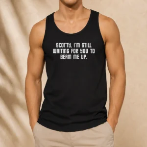 Pretty Scotty I'M Still Still Waiting For You To Beam Me Up Tank Top