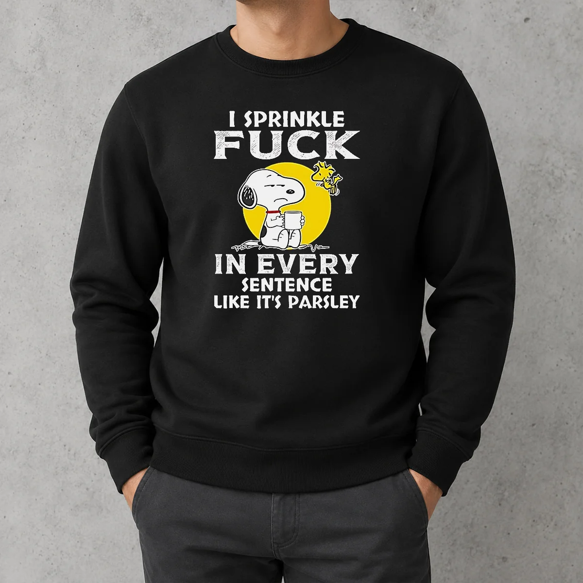 Pretty Snoopy I Sprinkle Fck In Every Sentence Like It'S Parsley Sweater