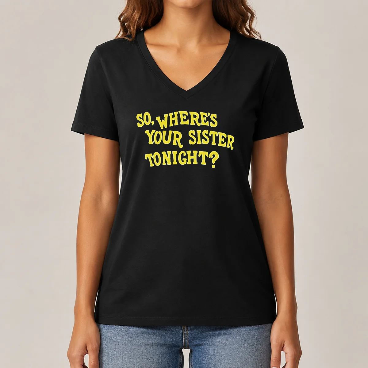 Pretty So Where'S Your Sister Tonight V-Neck Shirt Pretty So Where'S Your Sister Tonight V-Neck Shirt