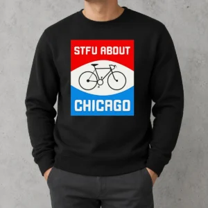 Pretty Stfu About Chicago Cycling Enthusiast Bicycle Lifestyle Sweater