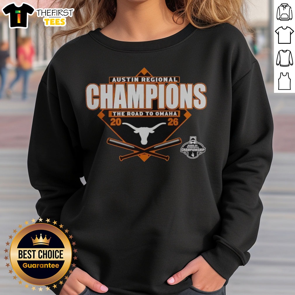Pretty Texas Longhorns 2026 NCAA DI Baseball Austin Regional Champions The Road To Omaha Shirt on Sweatshirt Pretty Texas Longhorns 2026 NCAA DI Baseball Austin Regional Champions The Road To Omaha Shirt shown as a sweatshirt preview