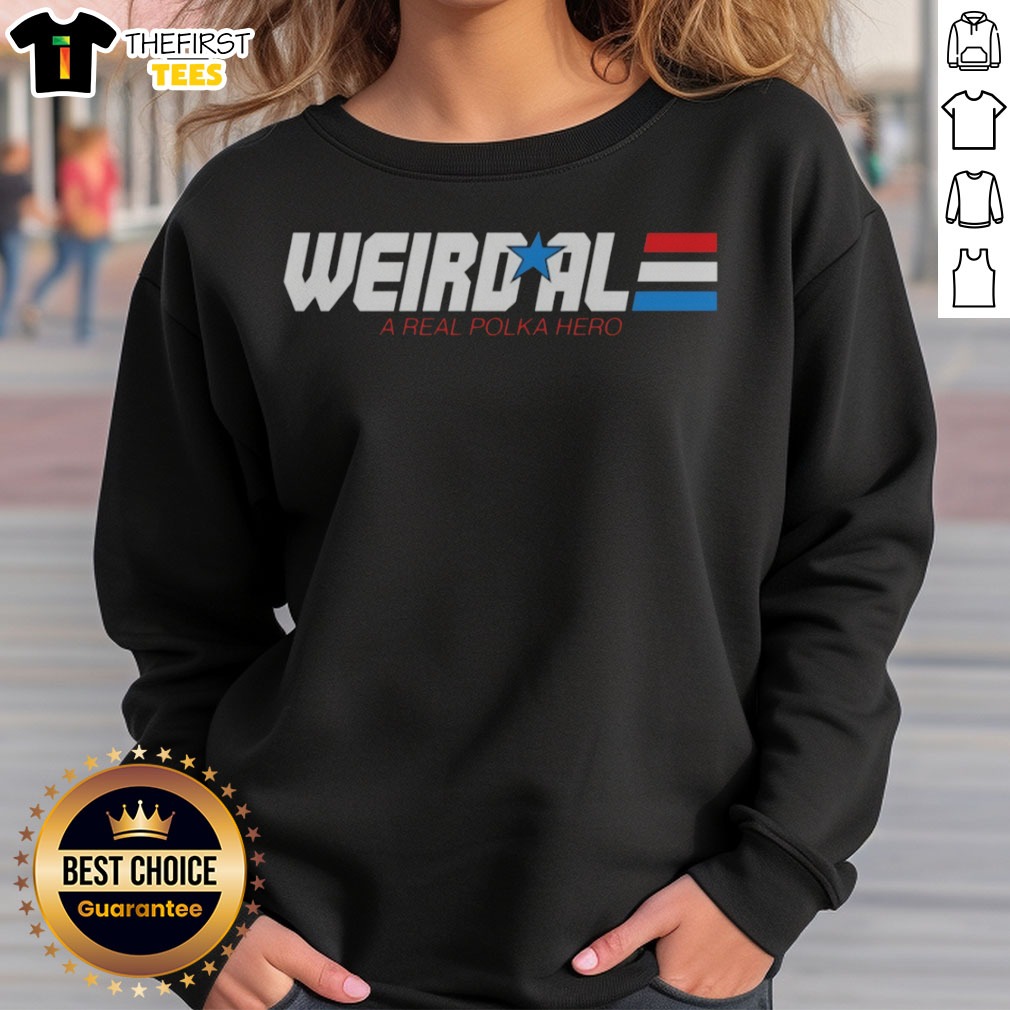 Pretty Weird Al A Real Polka Hero Star Shirt on Sweatshirt Pretty Weird Al A Real Polka Hero Star Shirt shown as a sweatshirt preview
