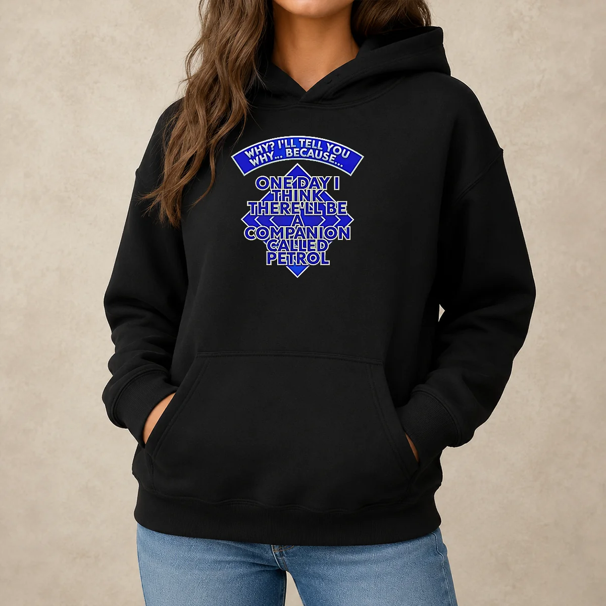 Pretty Why I'Ll Tell You Why Because One Day I Think There'Ll Be Companion Called Petrol Hoodie in black, front view with printed text design