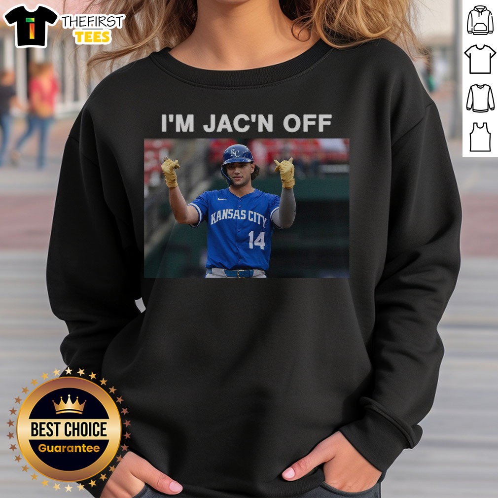 Top Jac Caglianone I'M Jac'N Off Shirt on Sweatshirt Top Jac Caglianone I'M Jac'N Off Shirt shown as a sweatshirt preview