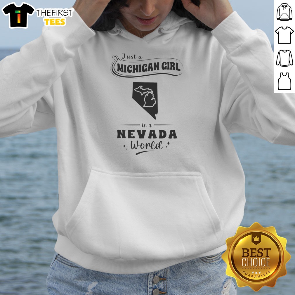 Top Just A Michigan Girl In A Nevada World Shirt on Hoodie Top Just A Michigan Girl In A Nevada World Shirt shown as a hoodie preview