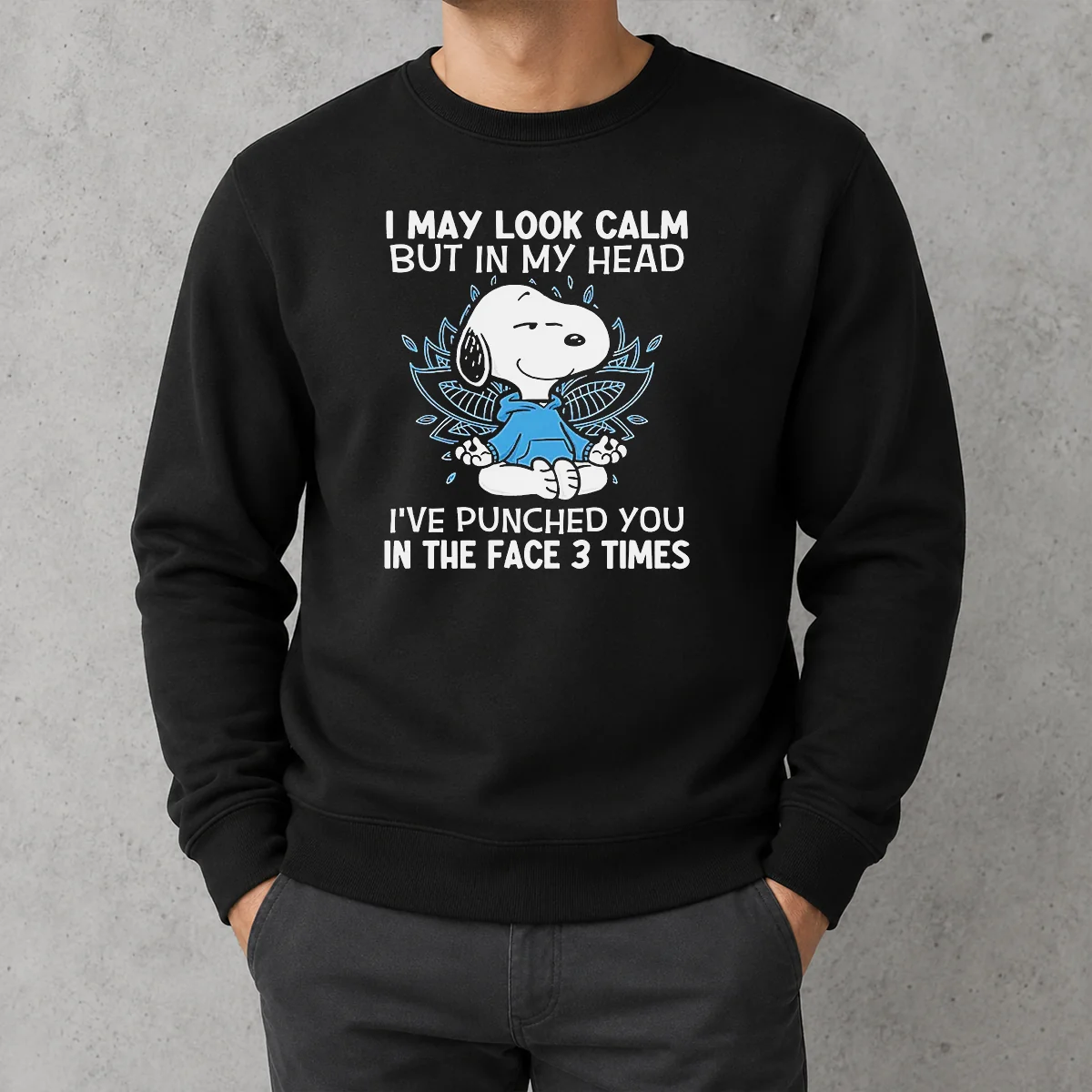Top Snoopy I May Look Calm But In My Head I'Ve Punched You In The Face 3 Times Sweater