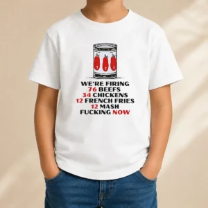 Awesome Funny The Bear We'Re Firing 76 Beefs 34 Chickens 12 French Fries 12 Mash Fcking Now Kids T-Shirt