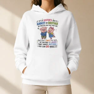 Awesome Good Sister'S Job To Annoy Her Brother No Matter How Old Cartoon Pigs Hoodie