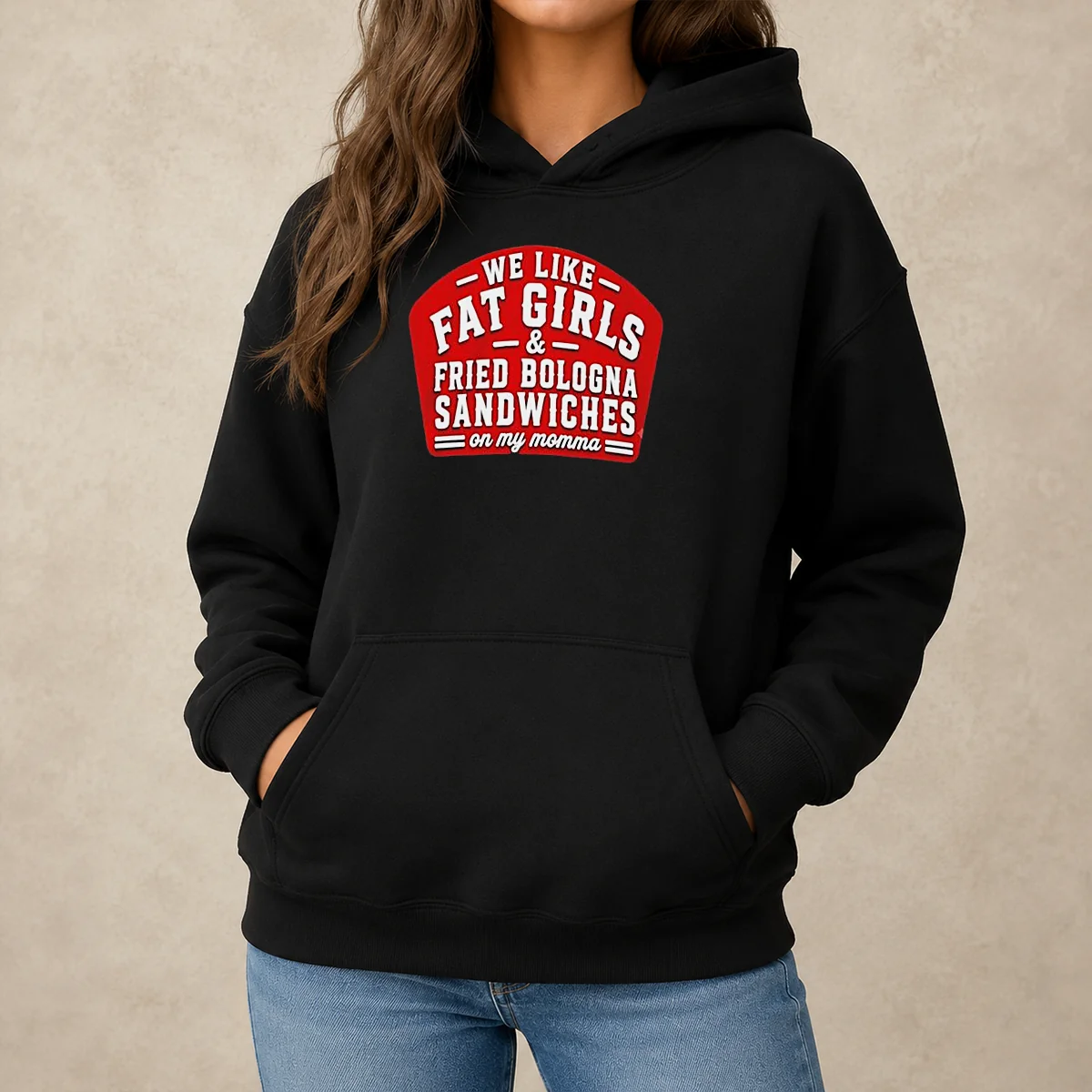 Awesome Happy We Like Fat Girls And Fried Bologna Sandwiches On My Momma Hoodie