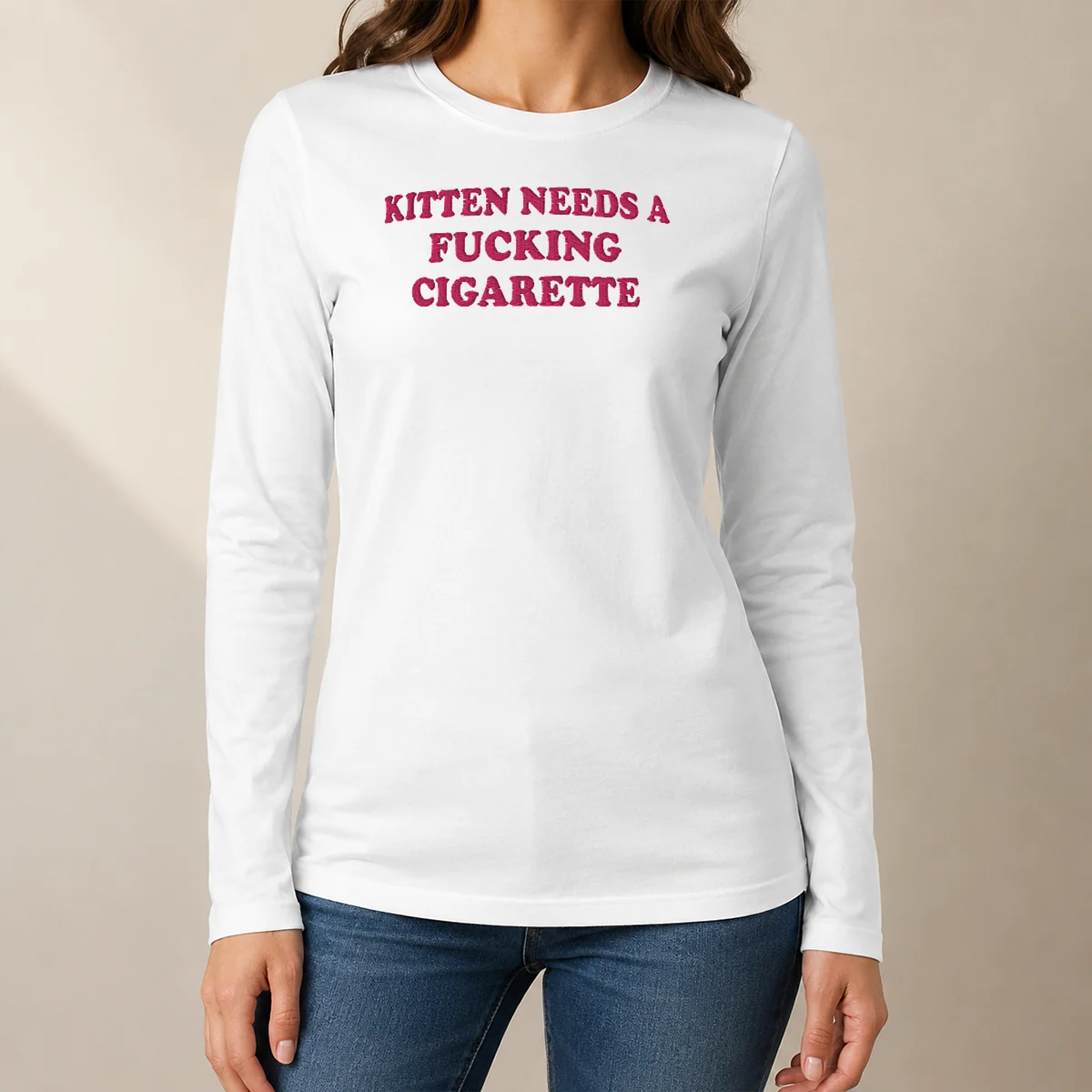 Awesome Hot Kitten Needs A Fcking Cigarette Embroidered Long Sleeve Shirt