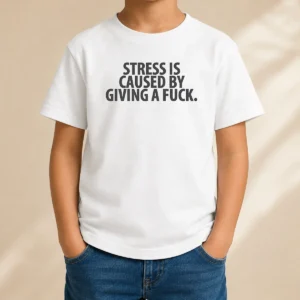 Awesome Hot Stress Is Caused By Giving A Fuck Kids T-Shirt