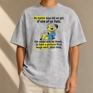 Awesome Minion No Matter How Old We Get If One Of US Falls The Other Will Be There To Take A Pictu Washed T-Shirt