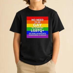 Awesome No Need To Be Gay To Support LGBTQ Just Being An Empathetic Human Being Is Enough Kids T-Shirt