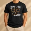 Awesome Now Is Our Monent t shirt in classic fit with bold text design on front, displayed on white background