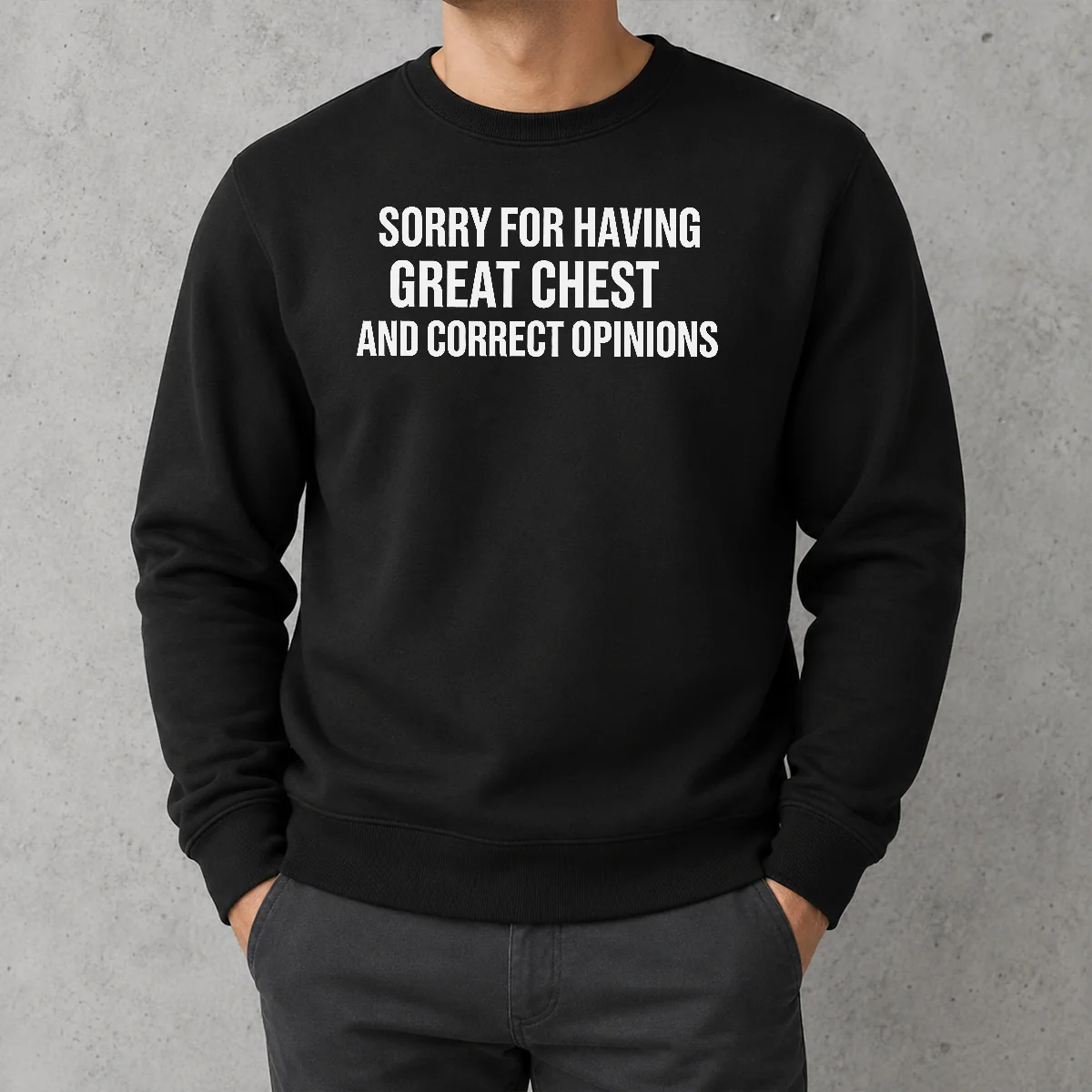 Awesome Sorry For Having Great Chest And Correct Opinion Geek Sweater