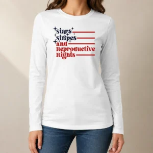 Awesome Stars Stripes And Reproductive Rights Patriotic Lettering With Striped Lines Long Sleeve Shirt