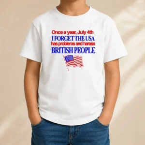 Awesome Top July 4th I Forget USA Has Problems And Harass British People Kids T-Shirt