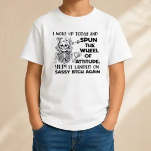 Awesome Top Skeleton Women I Woke Up Today And Spun The Wheel Of Attitude Sassy Bitch Again Kids T-Shirt