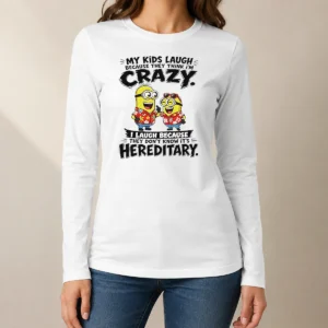 Funny Minion My Kids Laugh Because They Think Im Crazy I Laugh Because They Dont Know Its Heredi Long Sleeve Shirt
