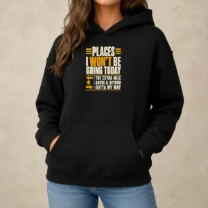 Funny Places I Won'T Be Going Today Sarcastic Hoodie in dark gray with front graphic print