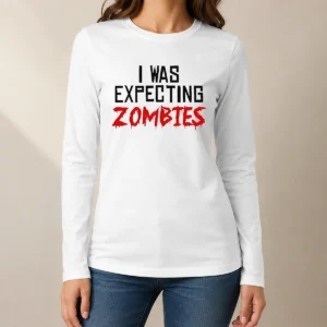 Funny Premium I Was Expecting Zombies Long Sleeve Shirt