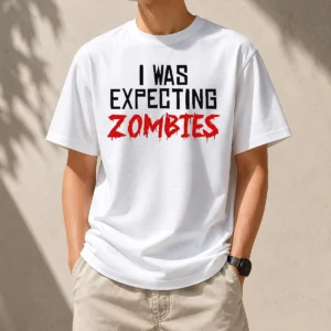 Funny Premium I Was Expecting Zombies