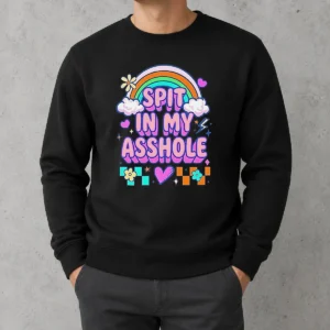 Funny Spit In My Asshole Sweater in a cozy fit with bold white text on black fabric