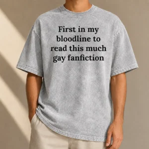 Good First In My Bloodline To Read This Much Gay Fanfiction Washed T-Shirt