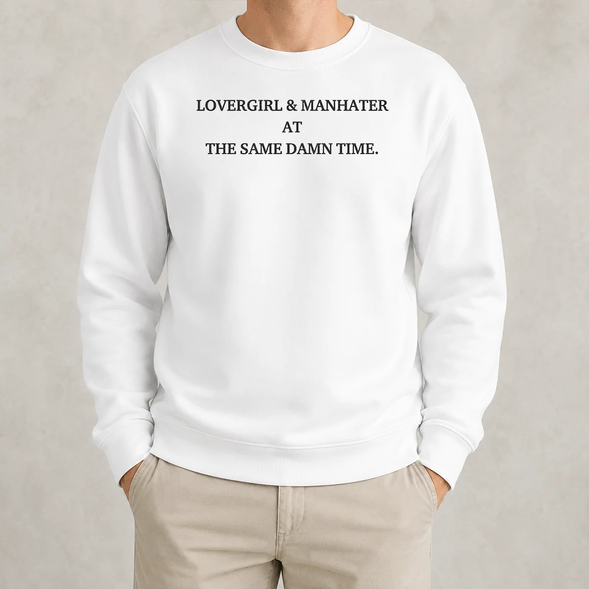 Good Lovergirl And Manhater At The Same Damn Time Sweater