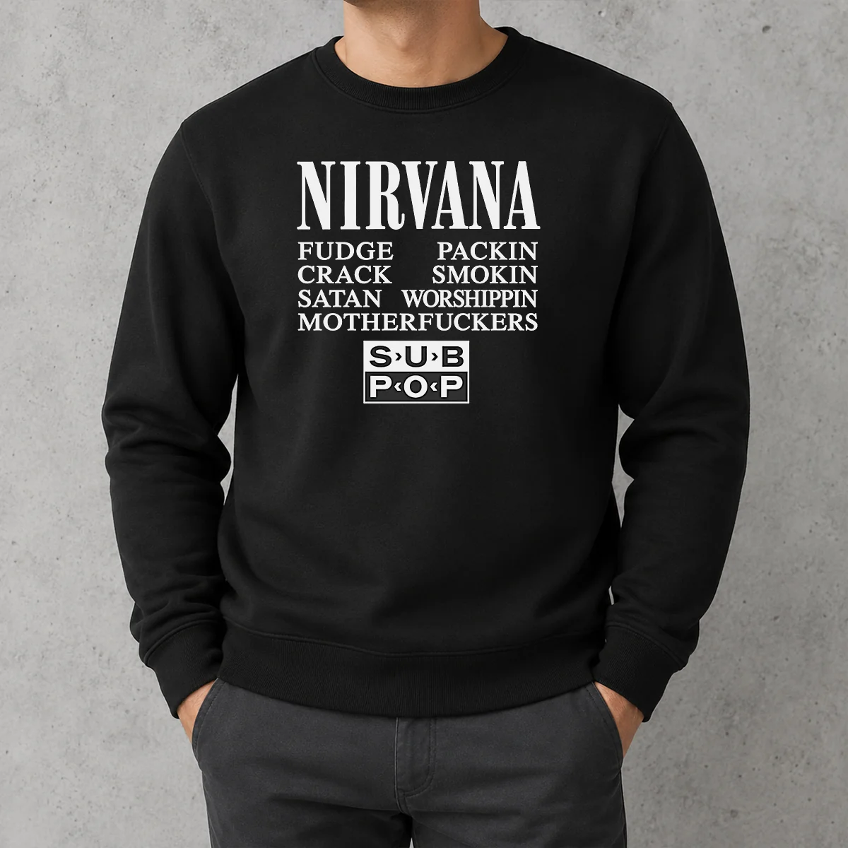 Good Nirvana Fudge Packin' Crack Smokin' Satan Worshippin' Motherfucker Sweater