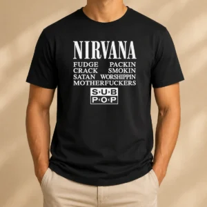 Good Nirvana Fudge Packin' Crack Smokin' Satan Worshippin' Motherfucker