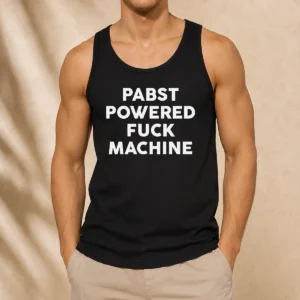 Good Pabst Powered Fuck Machine Bold All Caps Statement Typography Quote Text Tank Top