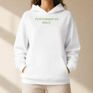 Good Performative Male Hoodie