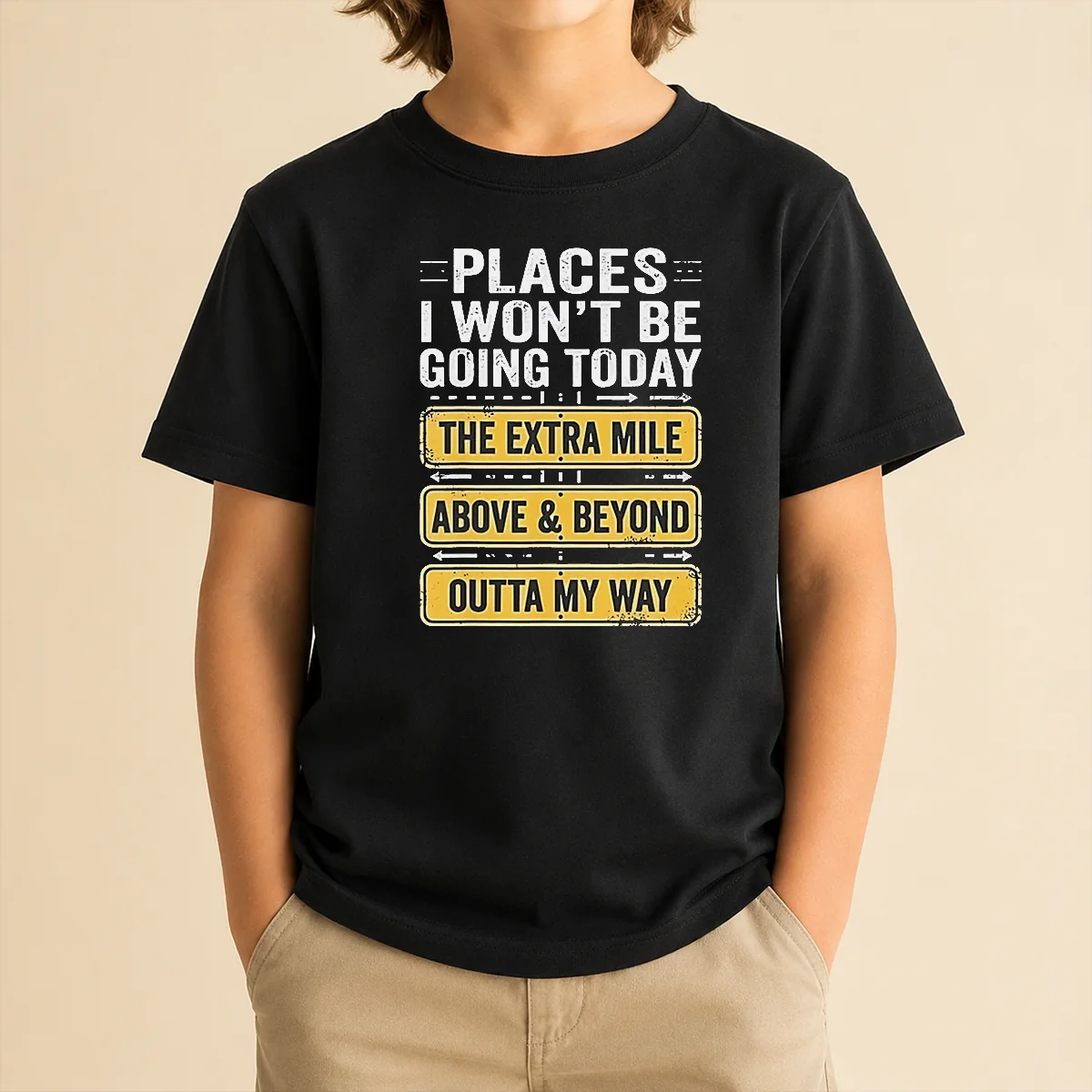 Good Places I Won'T Be Going Today The Extra Mile Above And Beyond Outta My Way Kids T-Shirt