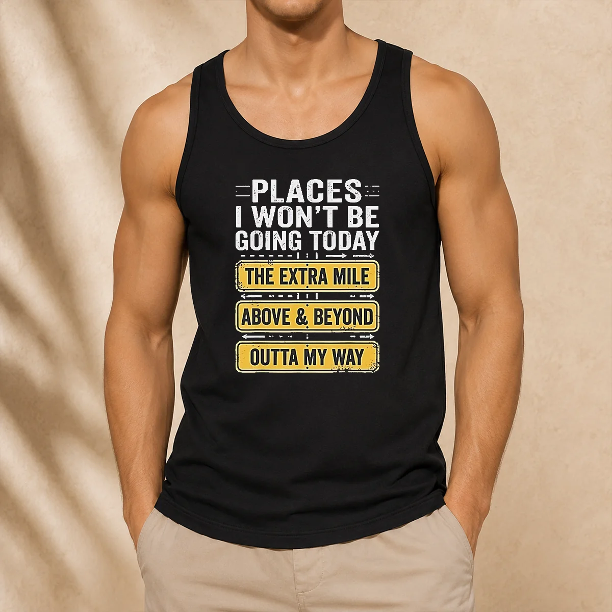 Good Places I Won'T Be Going Today The Extra Mile Above And Beyond Outta My Way Tank Top